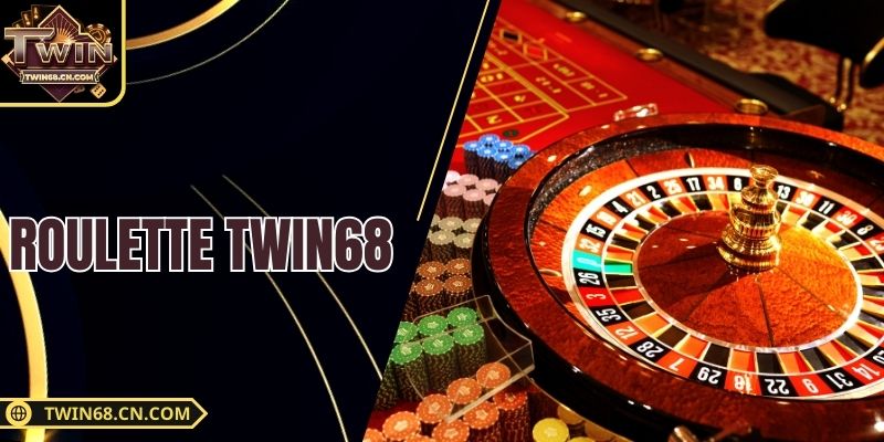 Roulette Twin68 - Trải Nghiệm Vòng Quay Đỏ Đen Kịch Tính