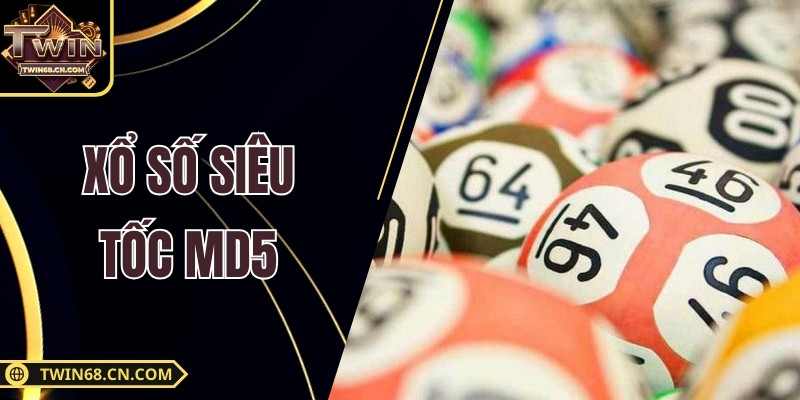 Xổ Số Siêu Tốc MD5 – Trải Nghiệm Quay Thưởng Cực Nhanh